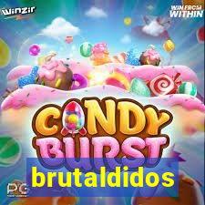 brutaldidos