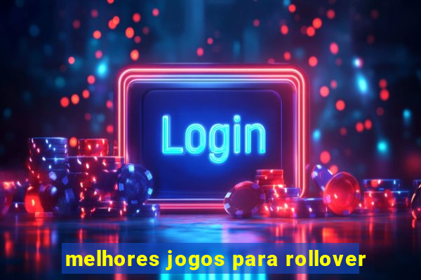 melhores jogos para rollover