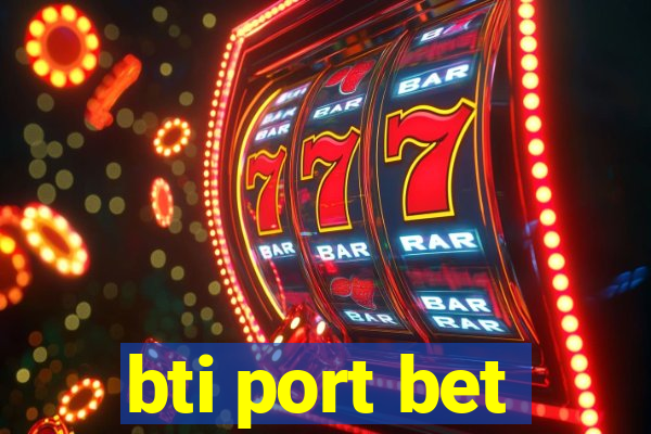 bti port bet