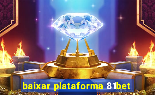 baixar plataforma 81bet