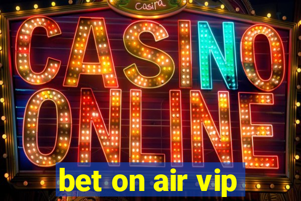 bet on air vip