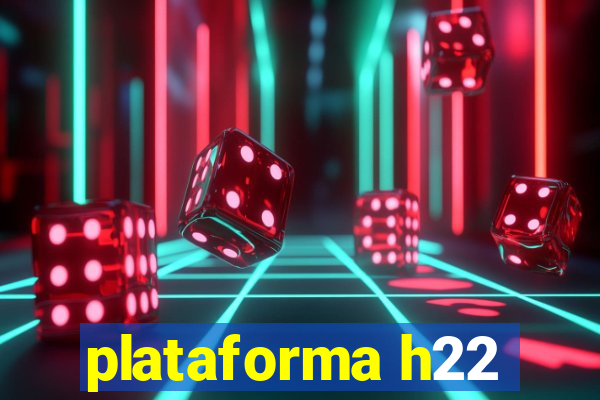 plataforma h22