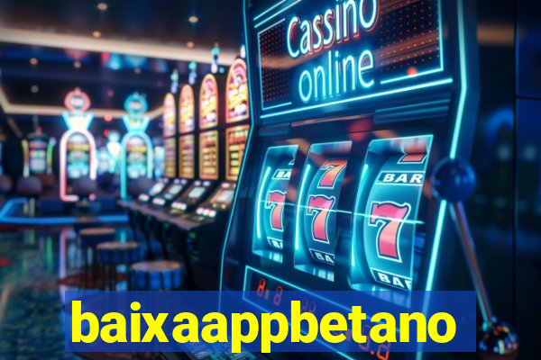 baixaappbetano