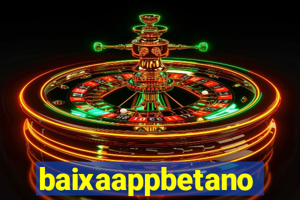 baixaappbetano