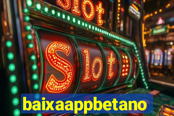 baixaappbetano