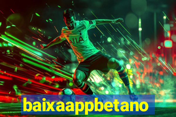 baixaappbetano