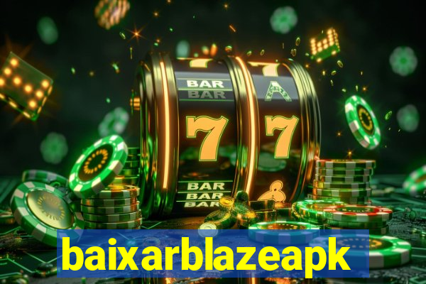 baixarblazeapk