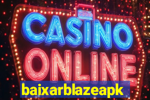 baixarblazeapk