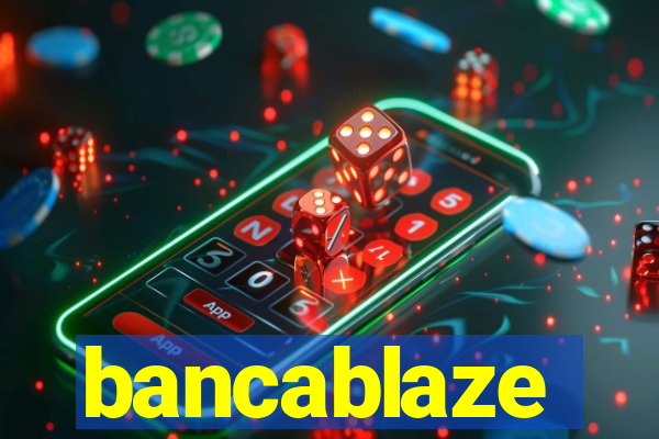 bancablaze