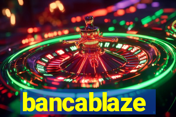 bancablaze