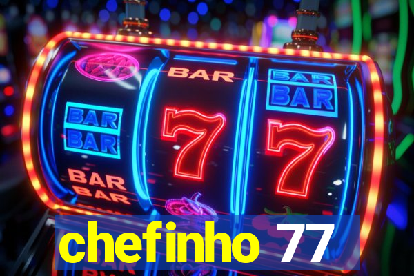 chefinho 77