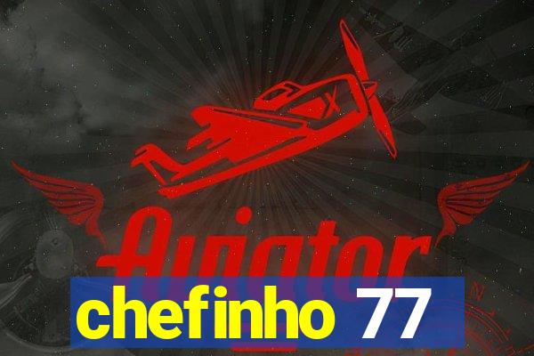 chefinho 77