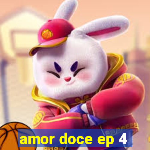 amor doce ep 4