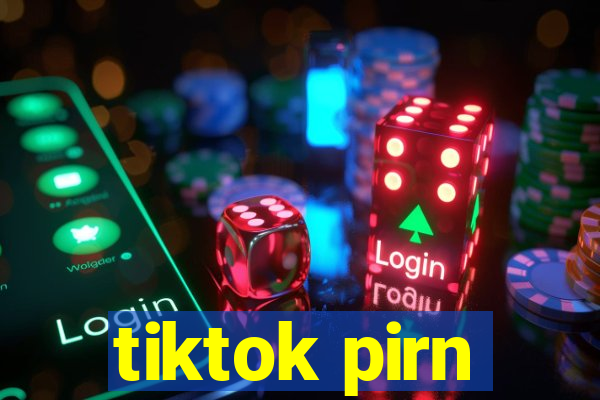 tiktok pirn