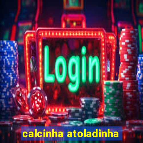 calcinha atoladinha