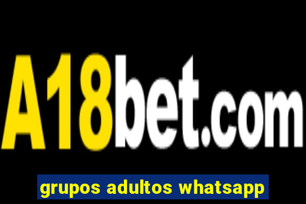 grupos adultos whatsapp