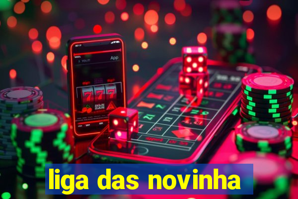 liga das novinha