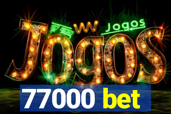 77000 bet