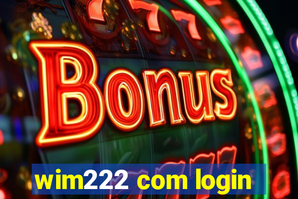 wim222 com login