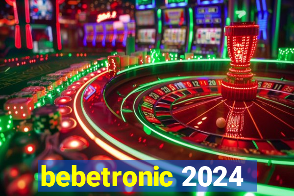 bebetronic 2024