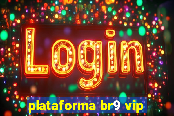 plataforma br9 vip