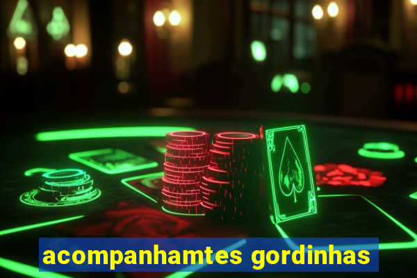 acompanhamtes gordinhas