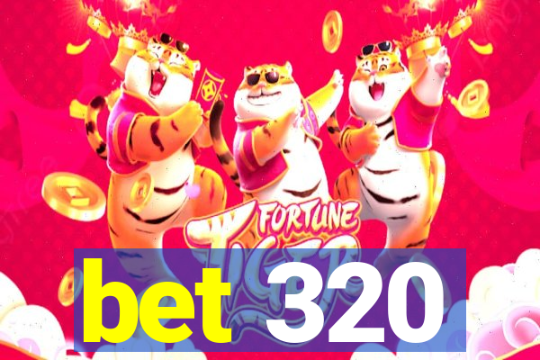 bet 320