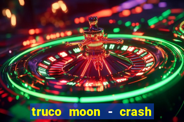 truco moon - crash & poker