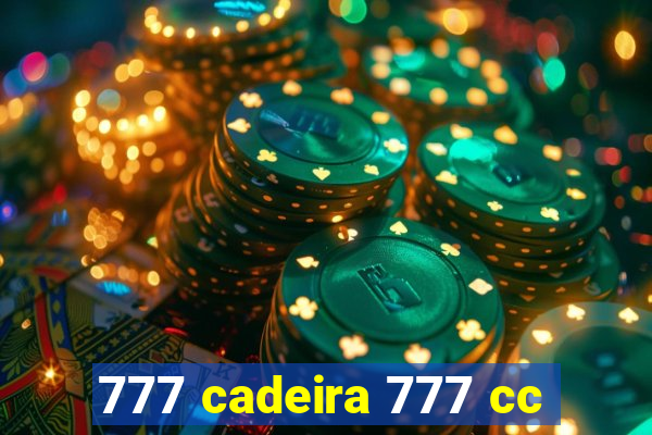 777 cadeira 777 cc