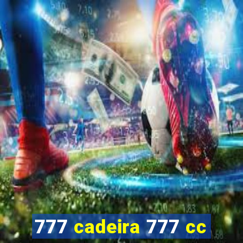 777 cadeira 777 cc