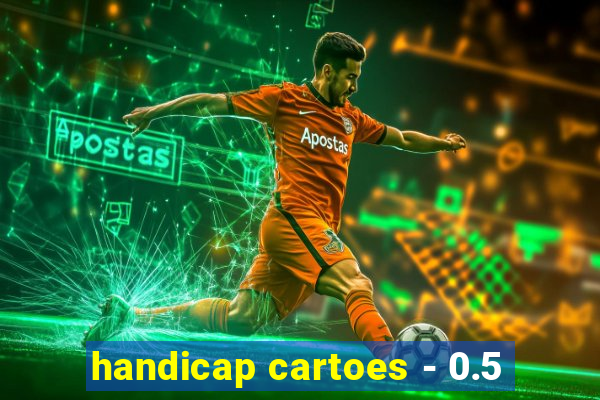 handicap cartoes - 0.5