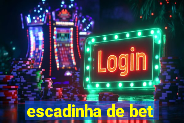 escadinha de bet