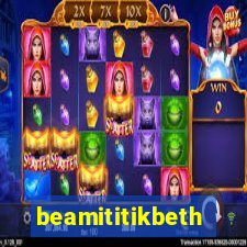 beamititikbeth