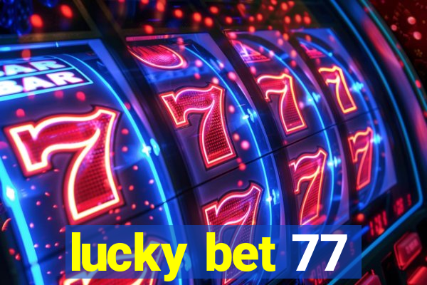 lucky bet 77