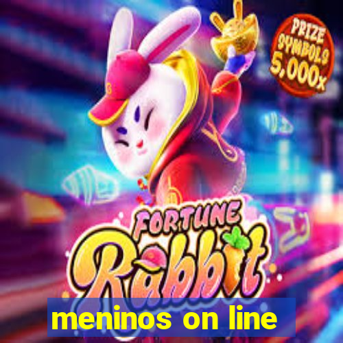 meninos on line