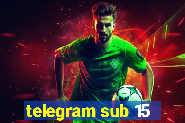 telegram sub 15