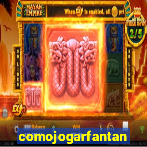 comojogarfantan