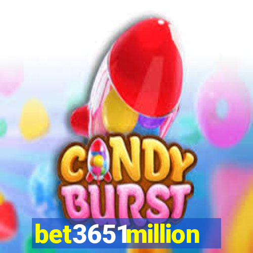 bet3651million