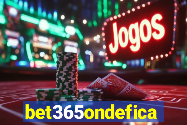 bet365ondefica