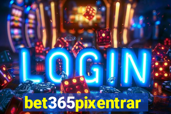 bet365pixentrar