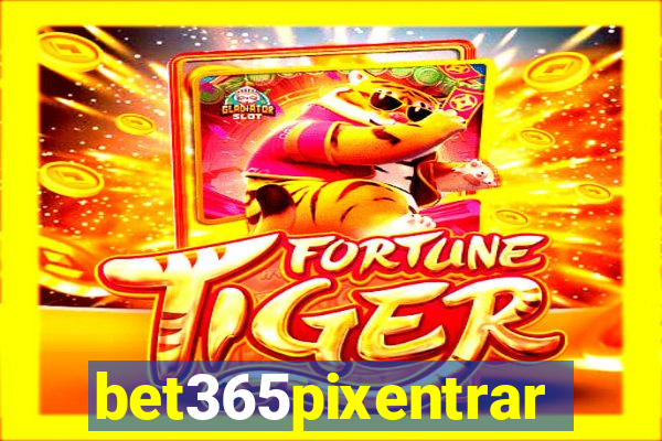 bet365pixentrar