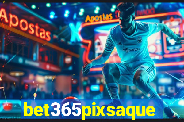 bet365pixsaque