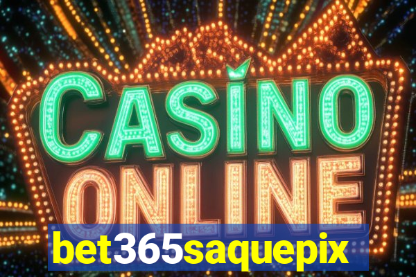 bet365saquepix