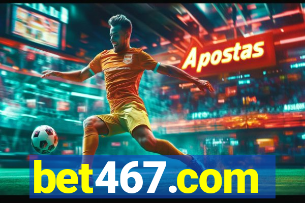 bet467.com