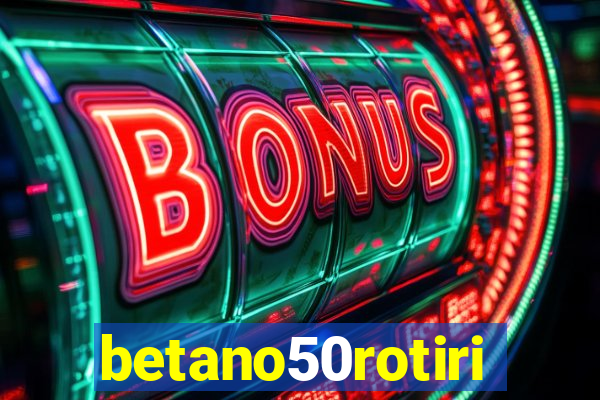 betano50rotiri