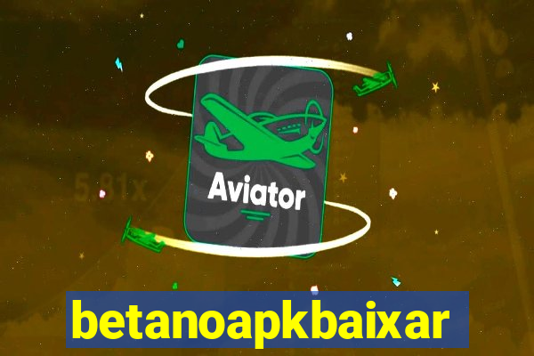 betanoapkbaixar