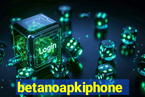 betanoapkiphone