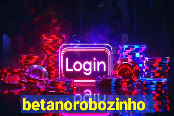 betanorobozinho