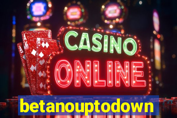 betanouptodown