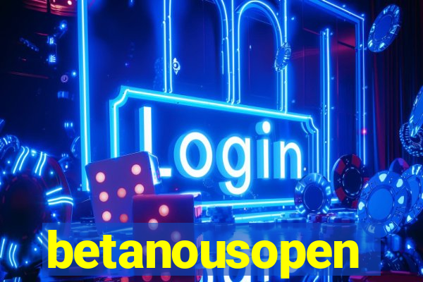 betanousopen